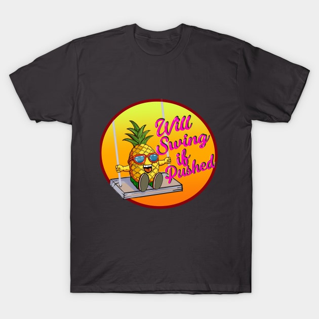 Will Swing If Pushed T-Shirt by stuff101